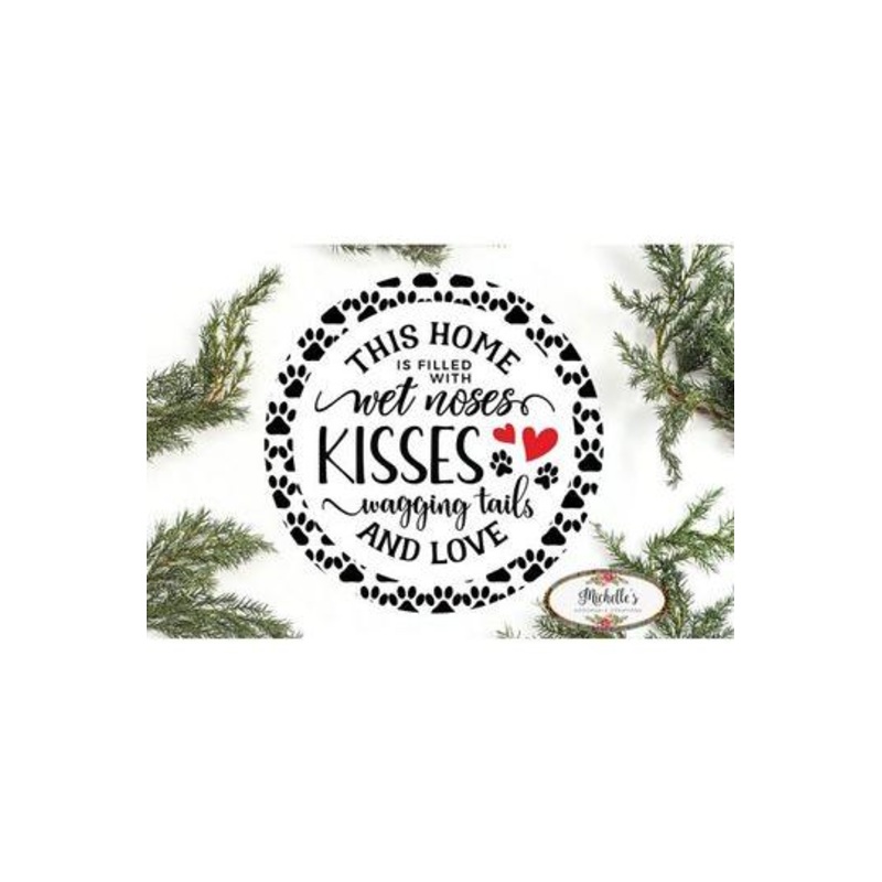 Home Filled With Wet Kisses Dog Round Sign