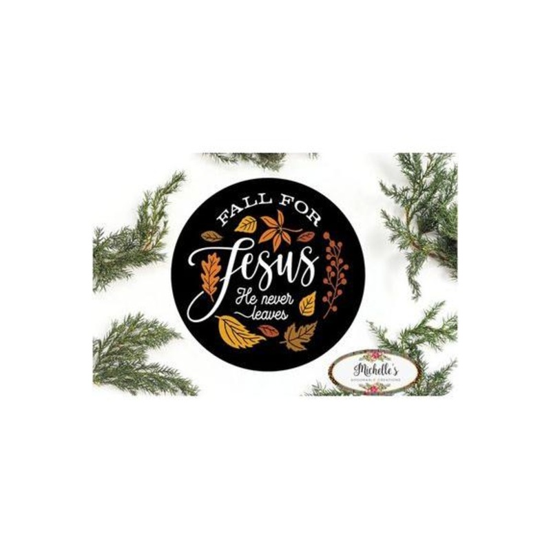 Fall For Jesus Leaves He Never Leaves Round Sign