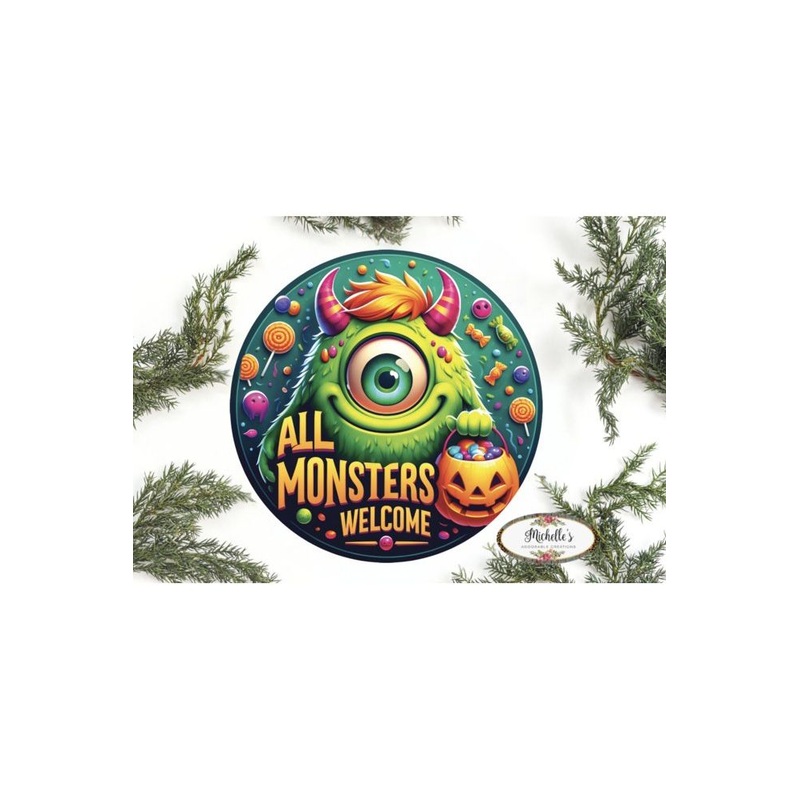 Green All Monsters Are Welcome Round Sign