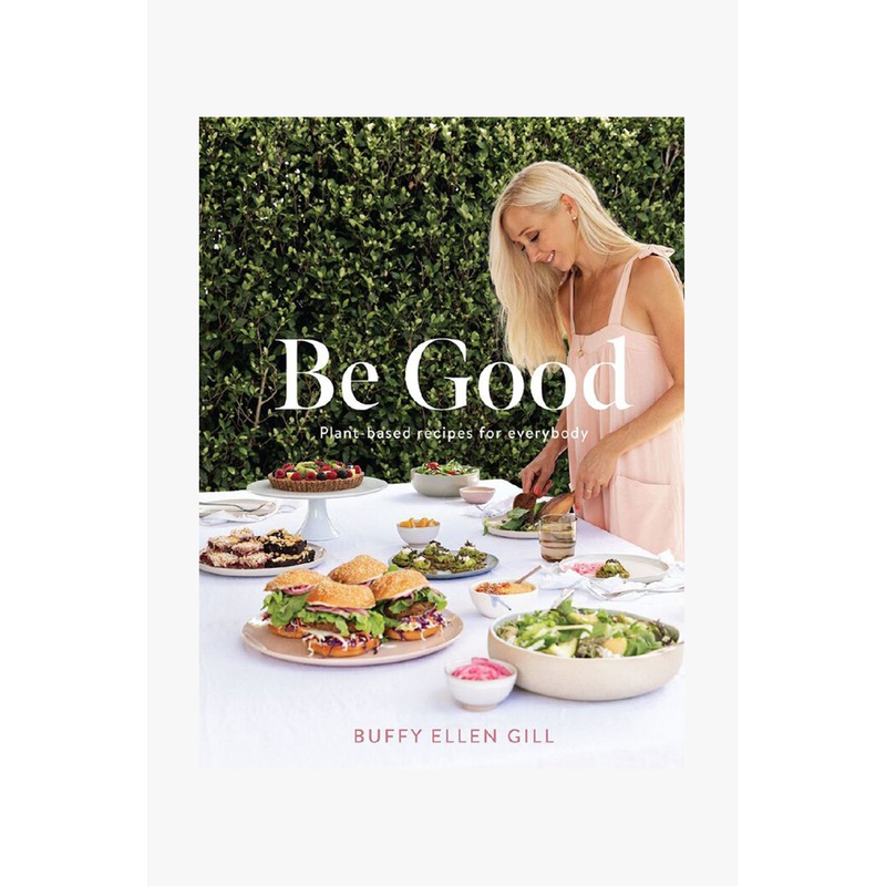 Be Good, EOL Plant Based Recipes for Everybody