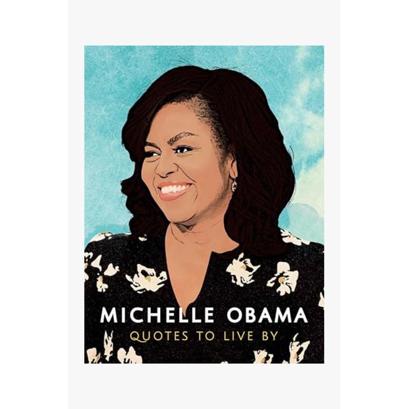 Michelle Obama: Quotes to Live By EOL