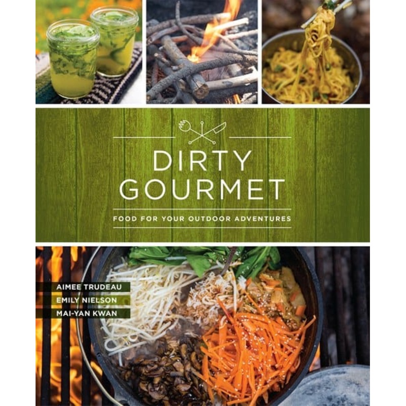 Mountaineer Books Dirty Gourmet: Food for Your Outdoor Adventures