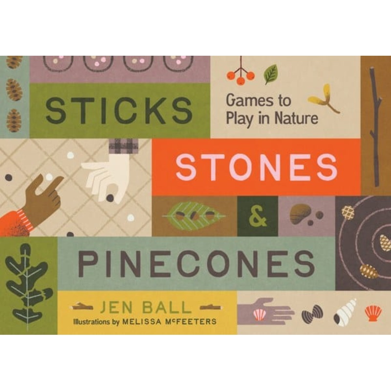 Mountaineers Books | Sticks, Stones & Pinecones: Games to Play in Nature